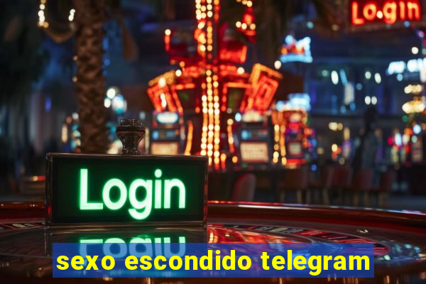 sexo escondido telegram